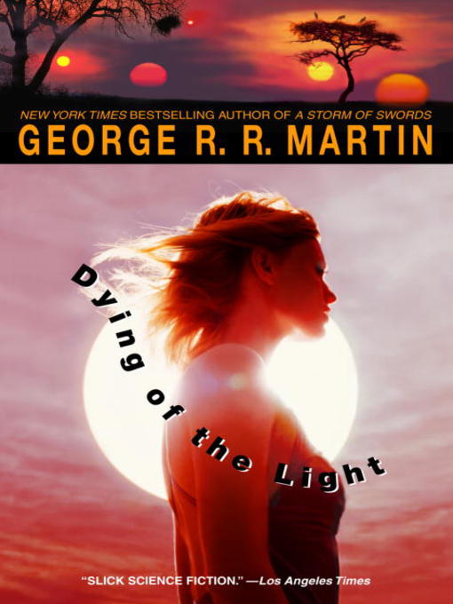 Title details for Dying of the Light by George R. R. Martin - Wait list